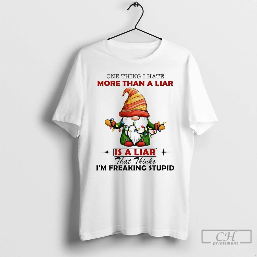 Premium Gnome Christmas 2025 One Thing I Hate More Than A Liar Is A Liar