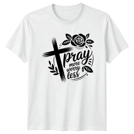 Pray More Worry Less T-Shirt Christian Faith Inspiration Gift For Him And Her