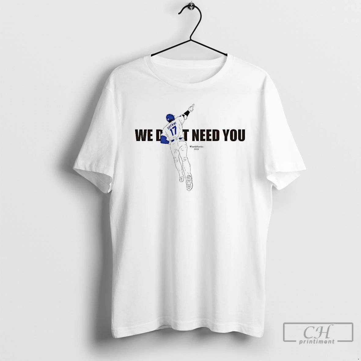 Classic Shohei Ohtani We Dont Need You World Series 2025 T Shirts