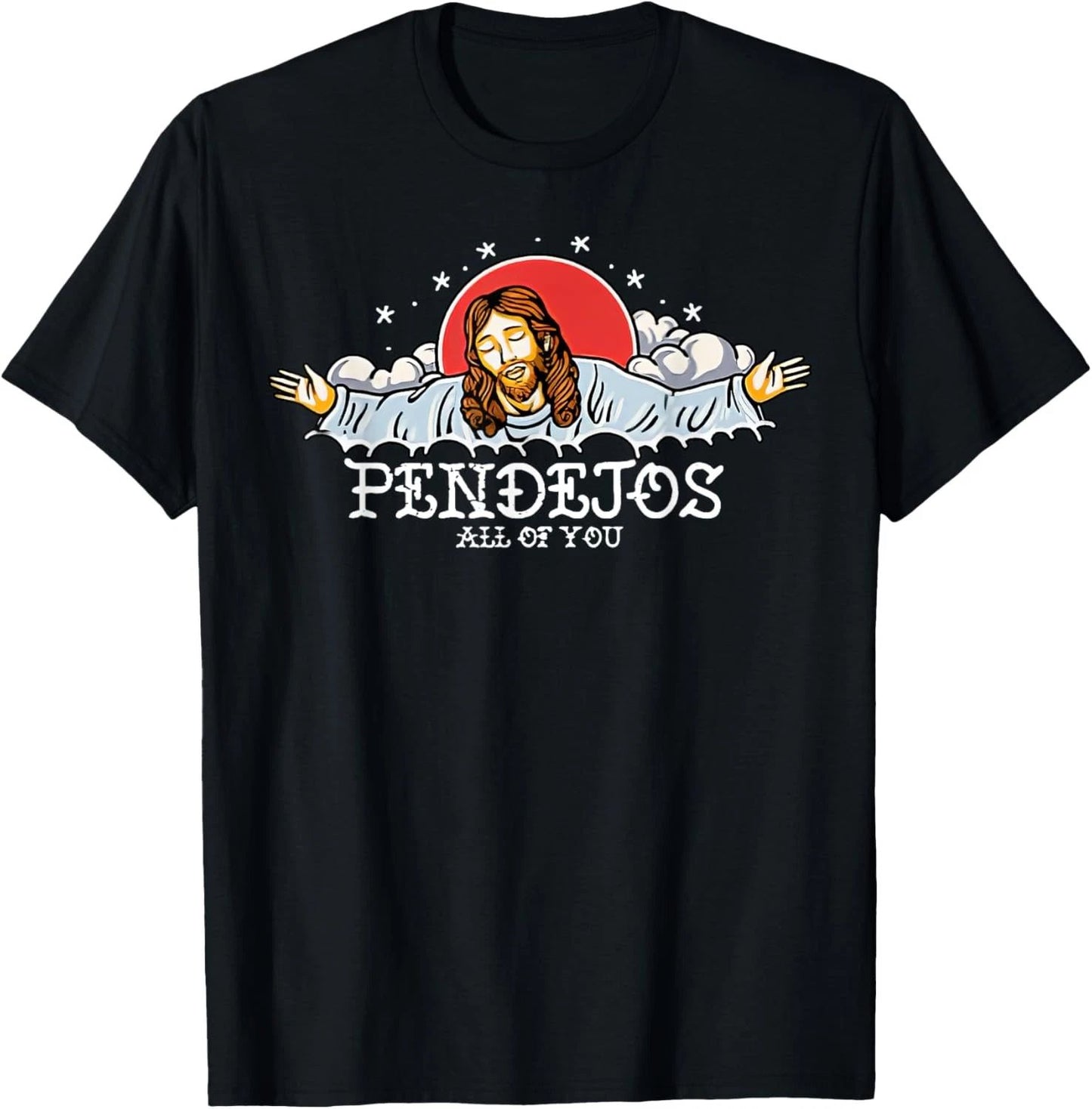 Pendejos All Of You Jesus Sarcastic Humor T-Shirt