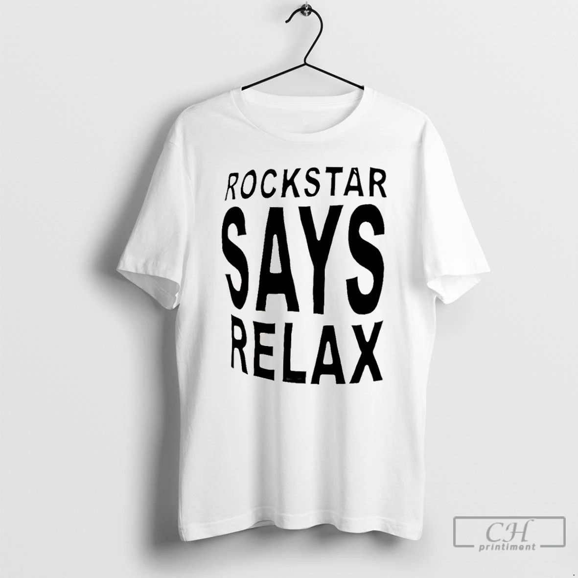 Classic Rockstar Says Relax T Shirts