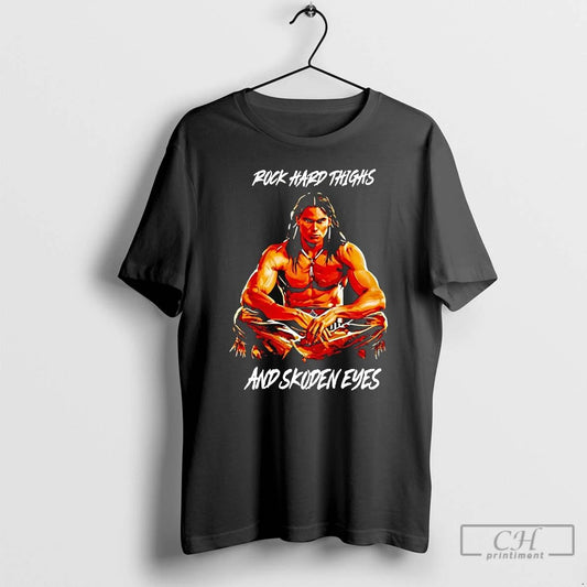 Classic Native American Rock Hard Thighs And Skoden Eyes T Shirts