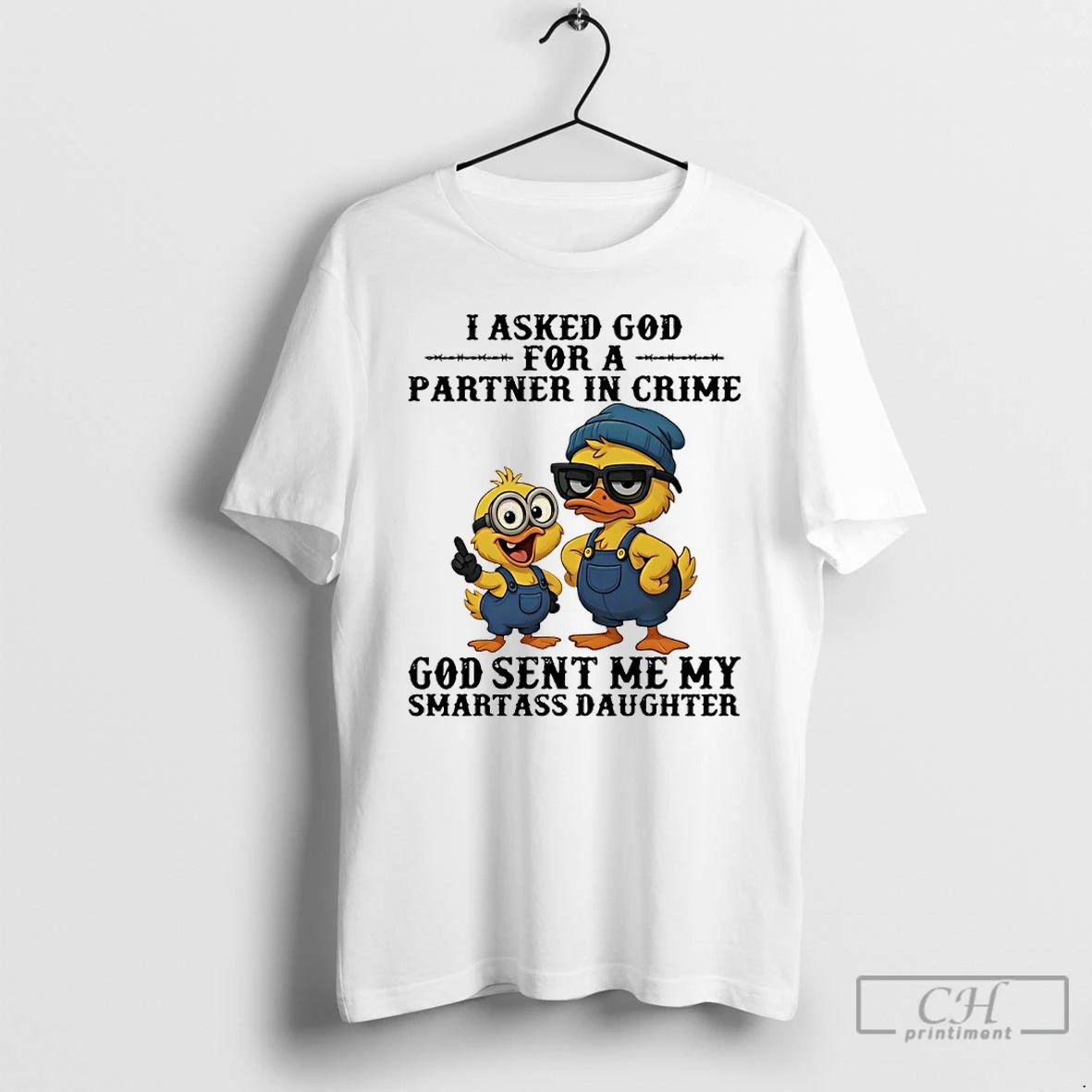 Classic Ducks I Asked God Fo A Partner In Crime God Sent Me My Smartass