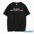 Im Cool But I Cry A Lot Tshirts Sweater