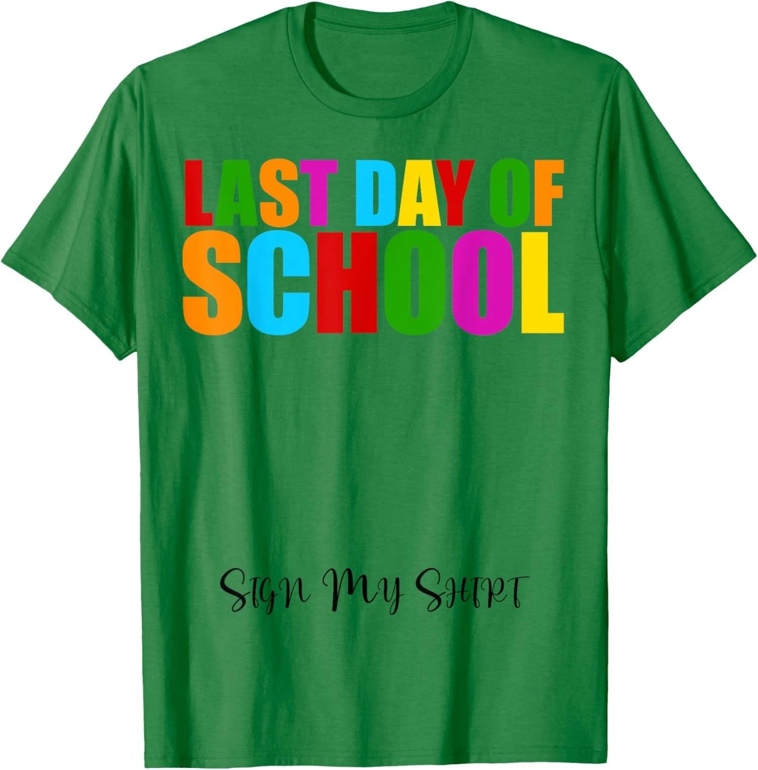 Last Day Of School Sign My Shirt Funny Graduation Unisex T-Shirt