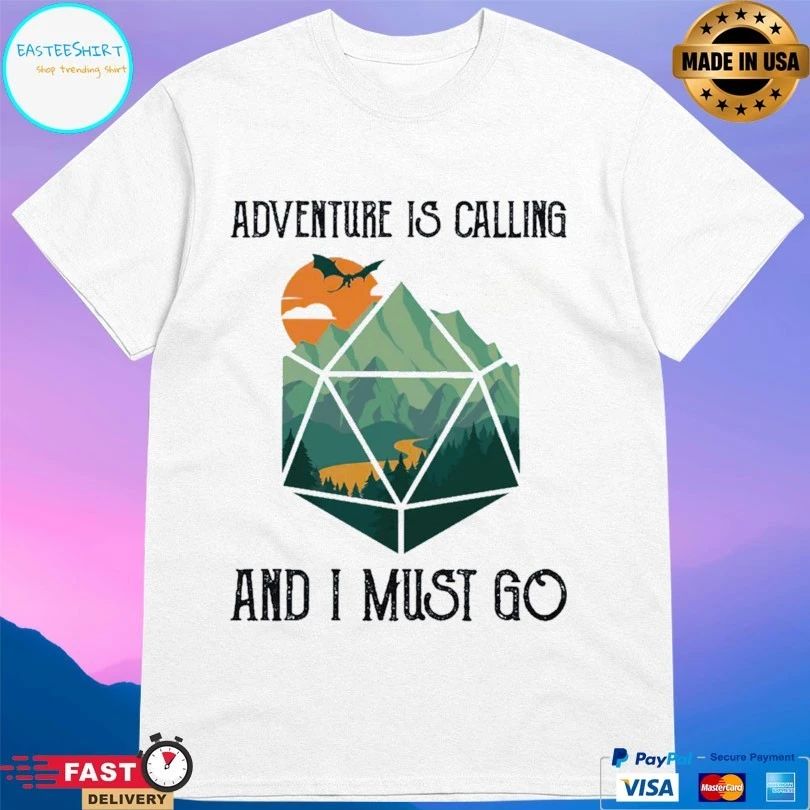 Adventure Is Calling And I Must Go T-shirt