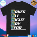 Randy Rakes All Night Day Year T-shirt