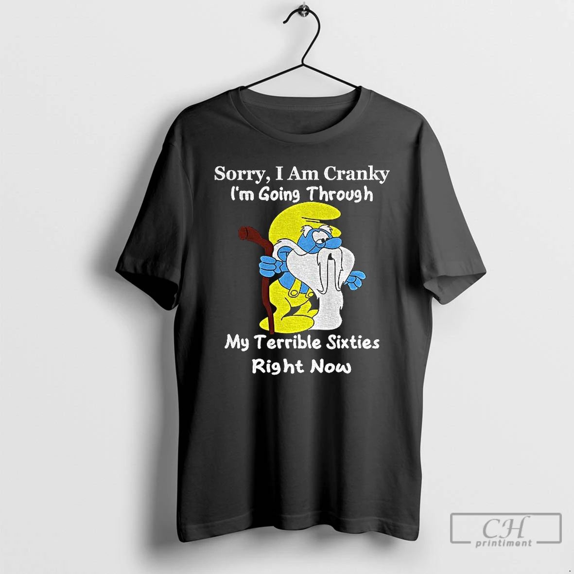 Classic Smurf Sorry I Am Cranky Im Going Through My Terrible Sixties Right Now