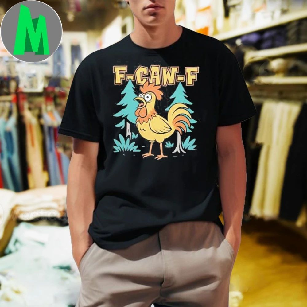 F-Caw-F Chicken Scream 2025 T-Shirt