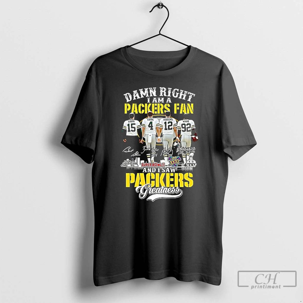 Premium Starr Favre Rodgers White Damn Right I Am A Packers Fan And I Saw