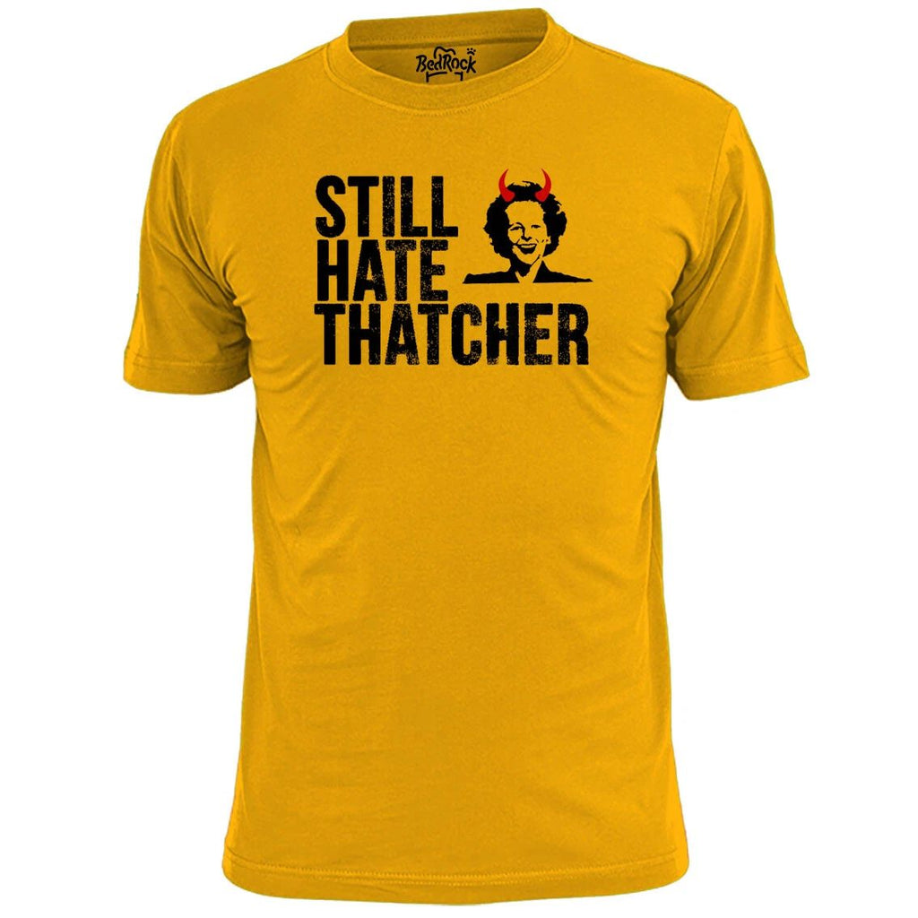 Mens Still Hate Thatcher T Shirt Politics Labour Party Anti Tory