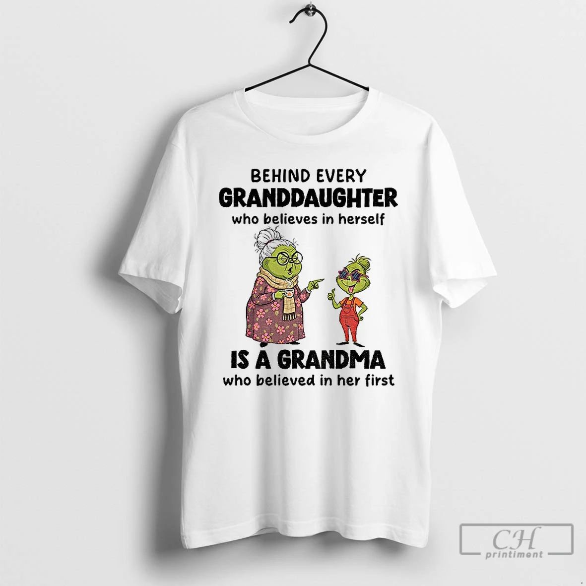 Premium Grinch Behind Every Granddaughter Who Believes In Herself Is A Grandma Who Believed In