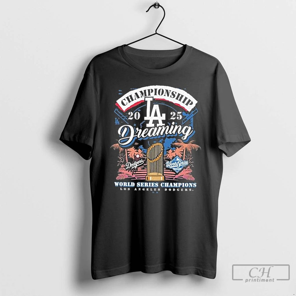 Premium Los Angeles Dodgers Dreaming World Series Champions 2025 T Shirts