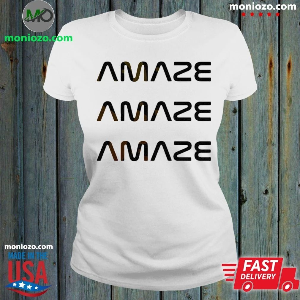 Original Amaze Amaze Amaze Shirt