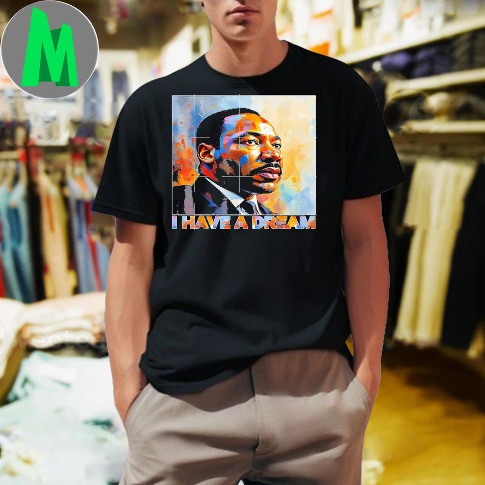 Black History Month Martin Have Dream Luther King Day Shirt
