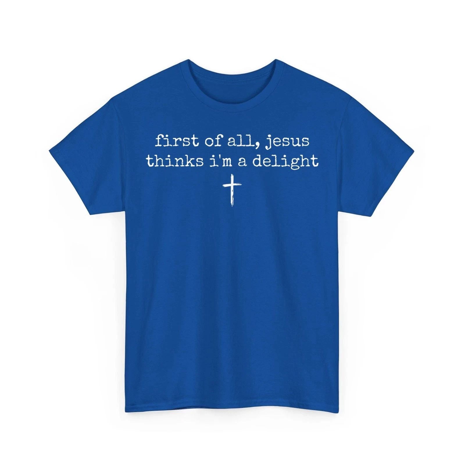 First of All Jesus Thinks I'm A Delight Humor Christian Vintage Funny T-Shirt