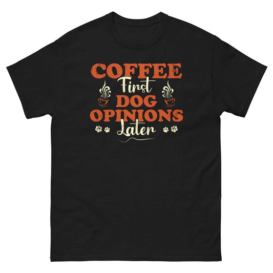 Funny Dog Lover Shirt Coffee First Dog Opinions Later