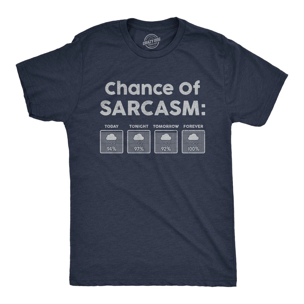 Mens Chance Of Sarcasm T Shirt Funny Weather Report Funny Humor Novelty Tee