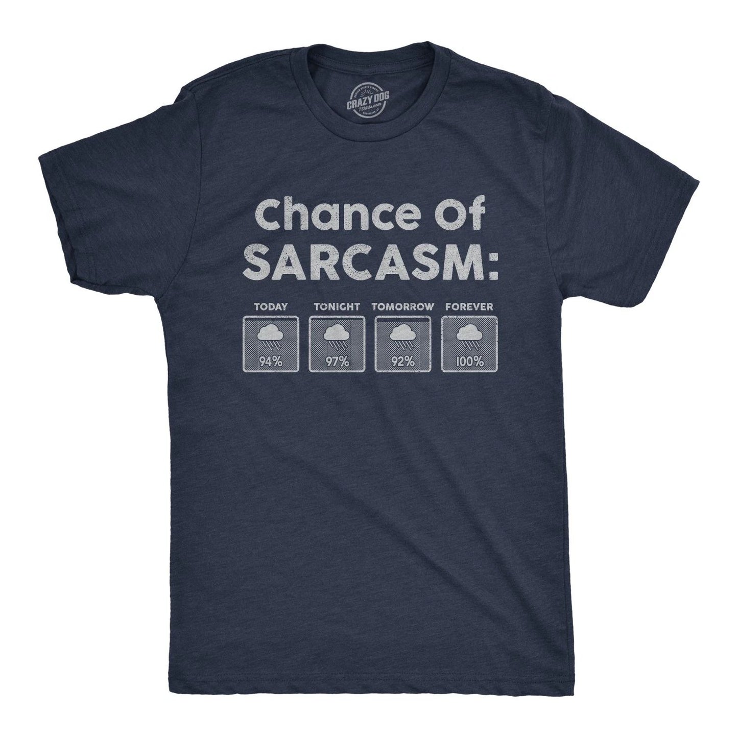 Mens Chance Of Sarcasm T Shirt Funny Weather Report Funny Humor Novelty Tee