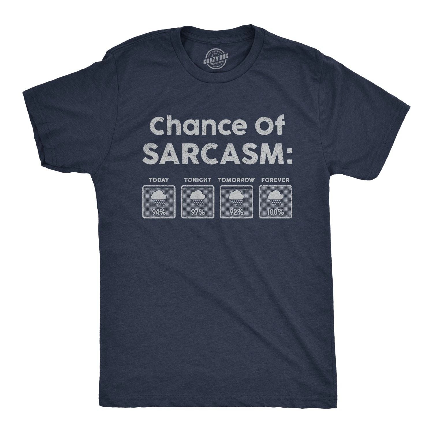 Mens Chance Of Sarcasm T Shirt Funny Weather Report Funny Humor Novelty Tee