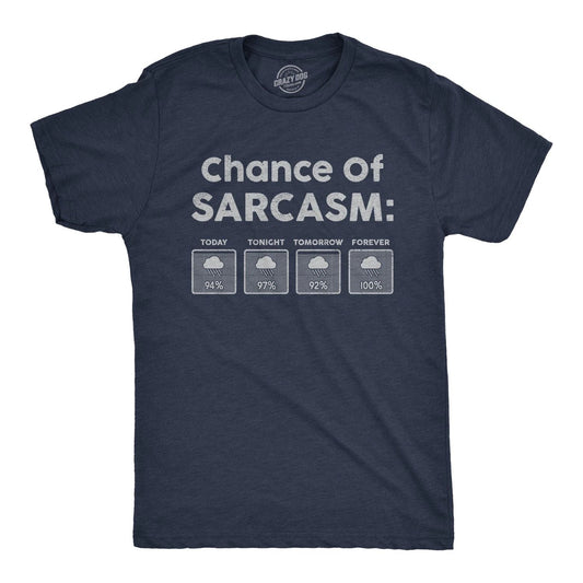 Mens Chance Of Sarcasm T Shirt Funny Weather Report Funny Humor Novelty Tee