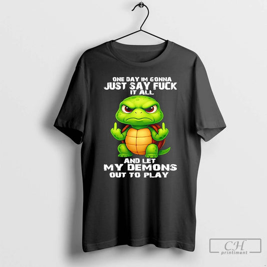 Premium Turtle Middle Finger One Day Im Gonna Just Say Fuck It All And Let