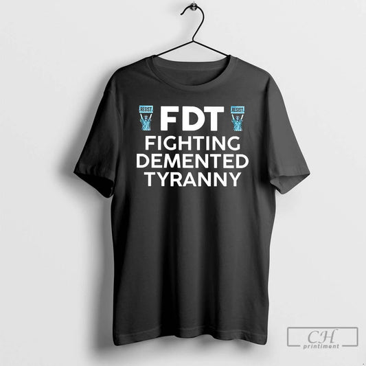 Classic Fuck Donald Trump Fighting Demented Tyranny T Shirts