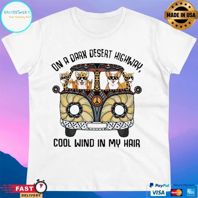 Corgis On A Dark Desert Highway Cool Wind In My Hair T-shirt