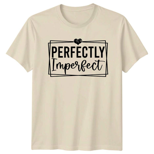 Perfectly Imperfect Womens T-Shirt Mental Health Inspirational Birthday Gift