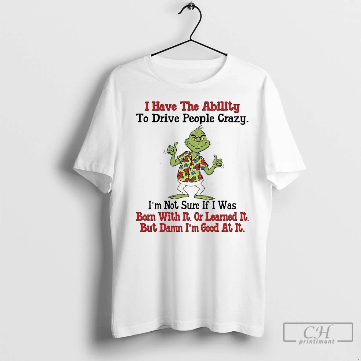 Premium Grinch Hawaii Christmas I Have The Ability To Drive People Crazy Im Not Sure