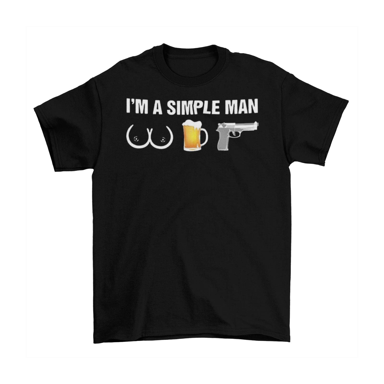 I'm A Simple Man T-Shirt Unisex Cotton Adult Funny Pew NRA Gun Rights Freedom