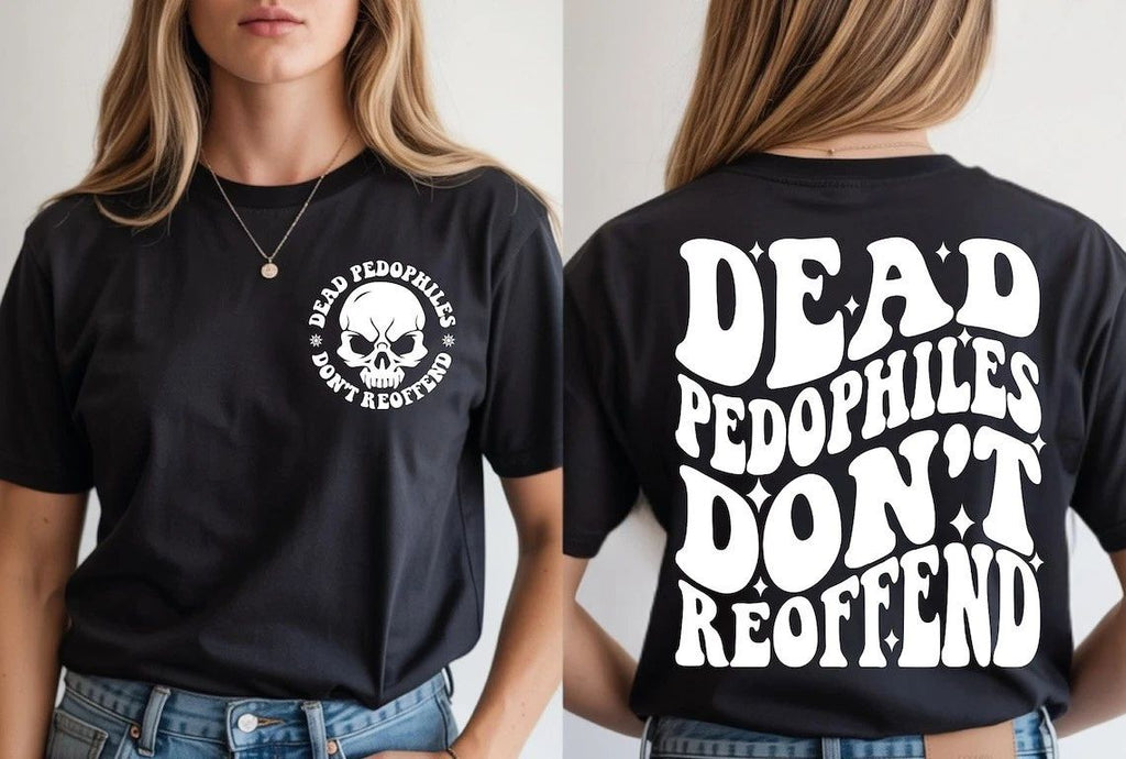 Dead Pedophiles Don’t Reoffend, Protective Parent We Love Our Kids T-Shirt