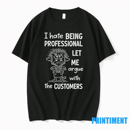 Funny Cow I Hate Being Professional Let Me Argue With The Customer Tshirts Sweater