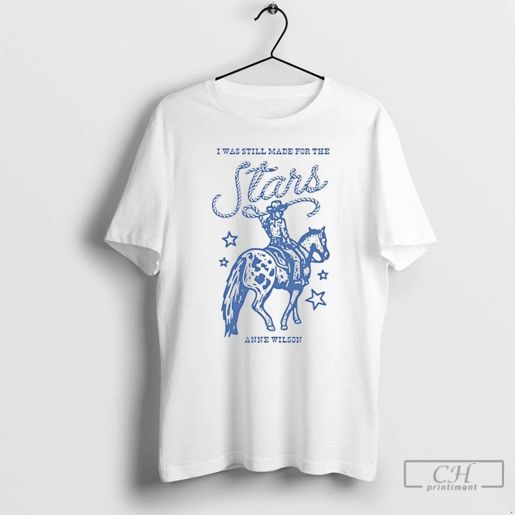 Classic I Was Still Made For The Anne Wilson Stars Cowboy T Shirts