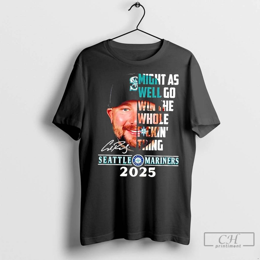 Classic 2025 Seattle Mariners Cal Raleigh Might As Well Go Win The Whole Fuckin Thing