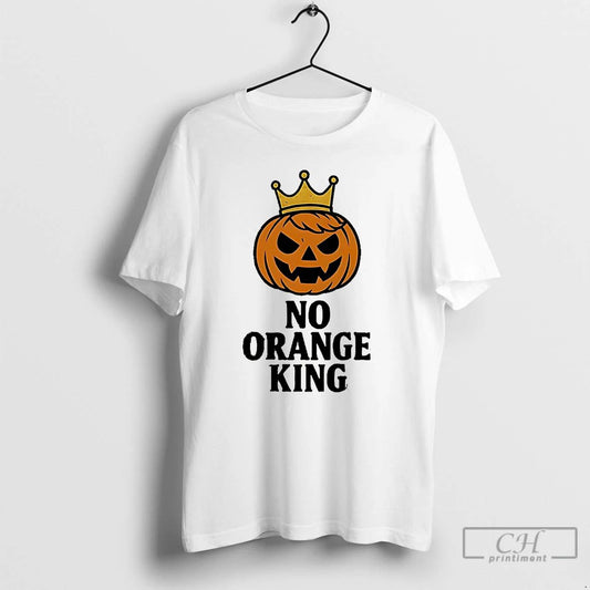 Classic America No Orange Kings Anti Trump T Shirts
