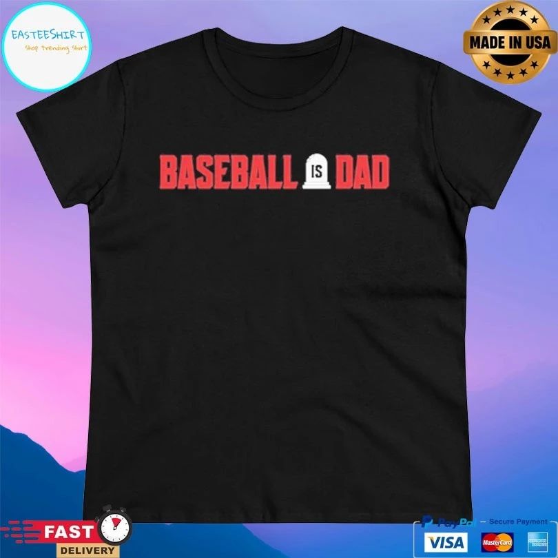 Section 10 Baseball Is Dad T-shirt