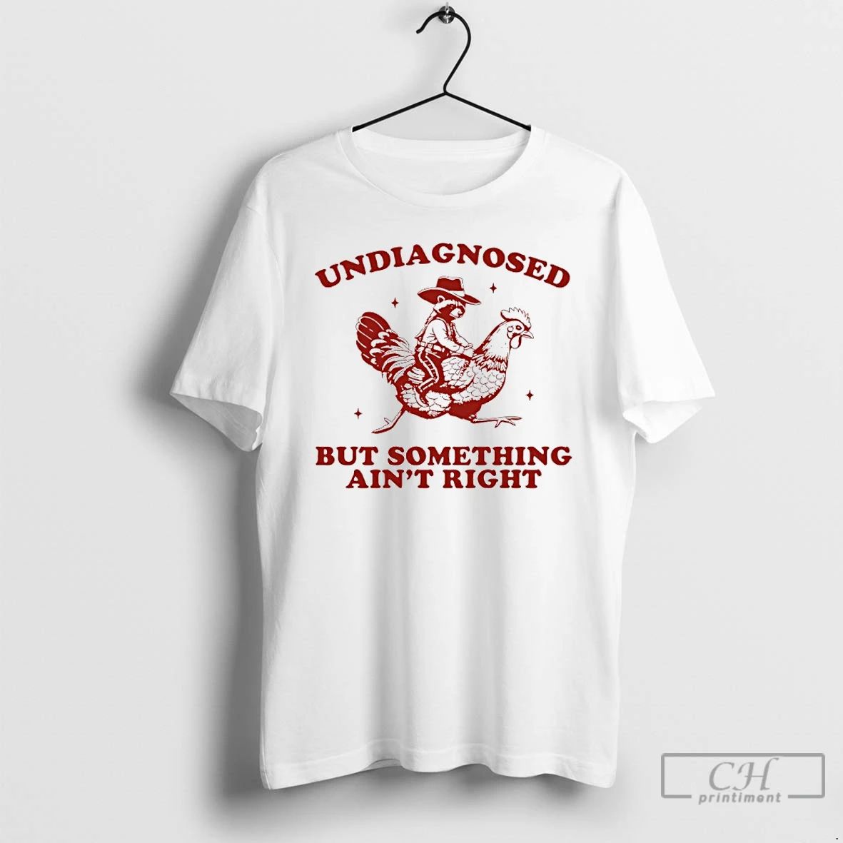 Classic Undiagnosed But Something Aint Right Funny Raccoon Chicken T Shirts