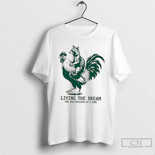 Classic Raccoon Riding Rooster Living The Dream One Bad Decision At A Time T Shirts