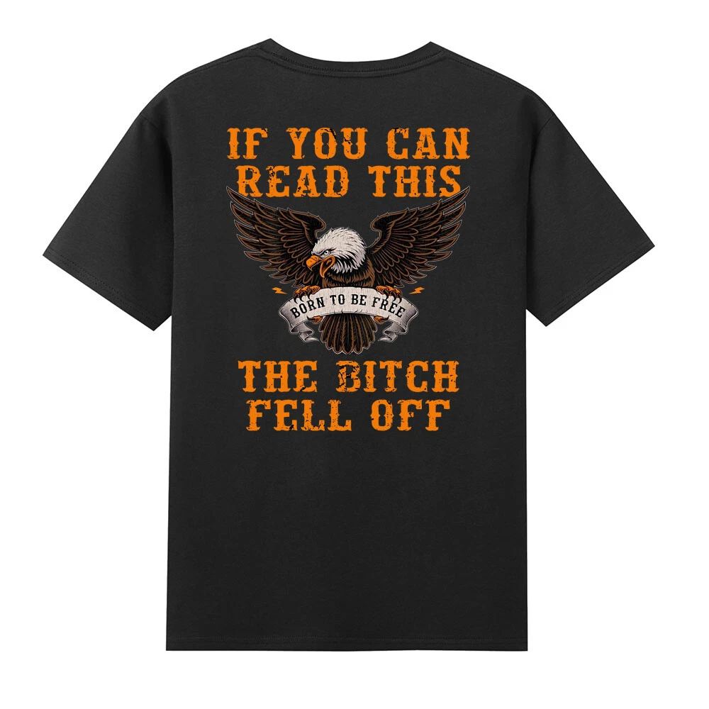 If You Can Read This The Bitch Fell Off Funny Biker (On Back) T-Shirt