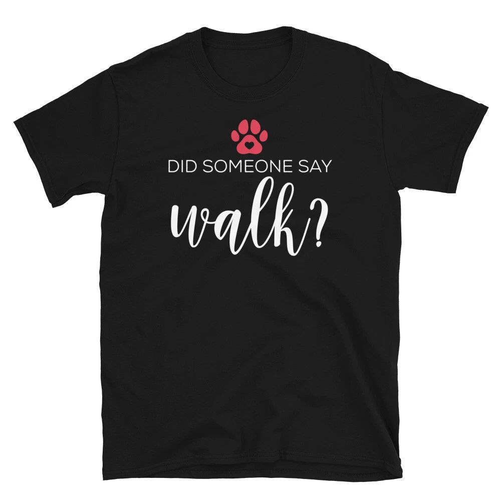 Did Someone Say Walk Dog Lover Pet Sitter Puppy Short-Sleeve Unisex T-Shirt