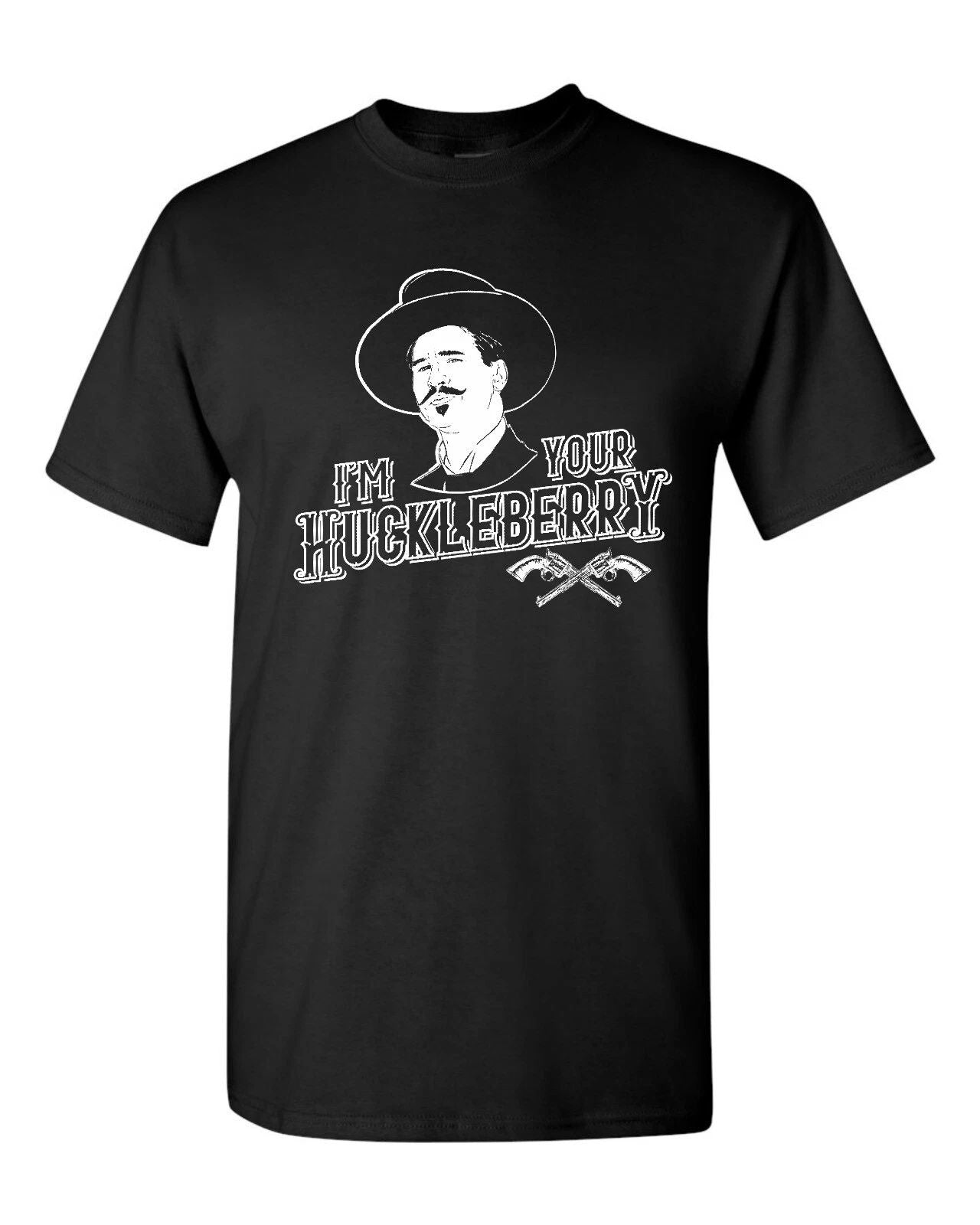 I'm Your Huckleberry Doc Holliday Tombstone Quote Men's Tee Shirt 964