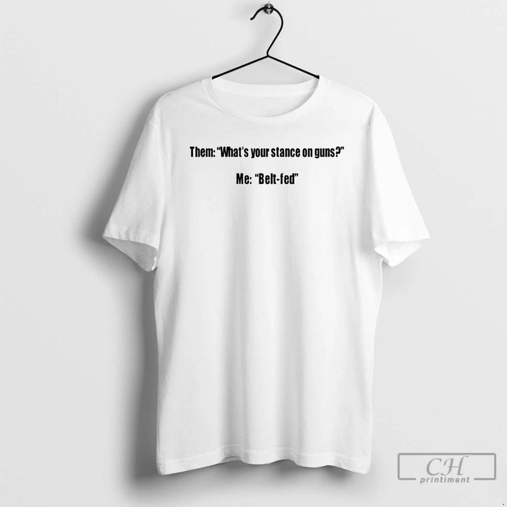 Classic Them Whats Your Stance On Guns Me Belt Fed Ornaments T Shirts