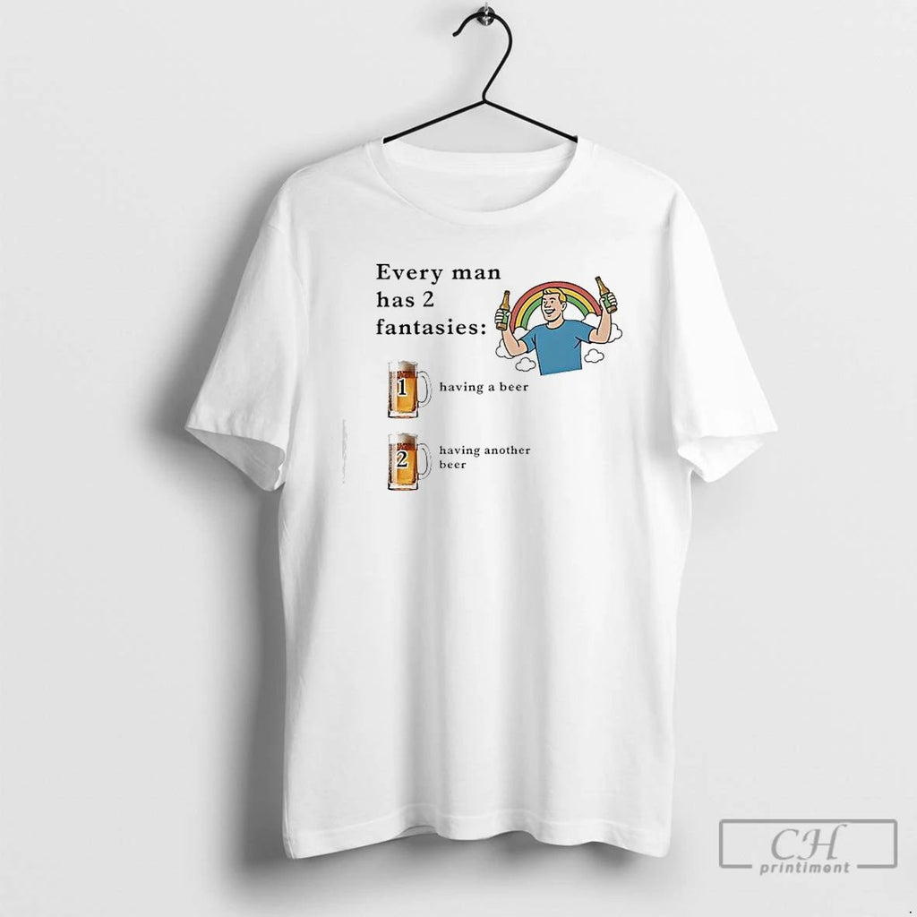 Premium Every Man Has 2 Fantasies Having A Beer Having Another Beer Rainbow Men