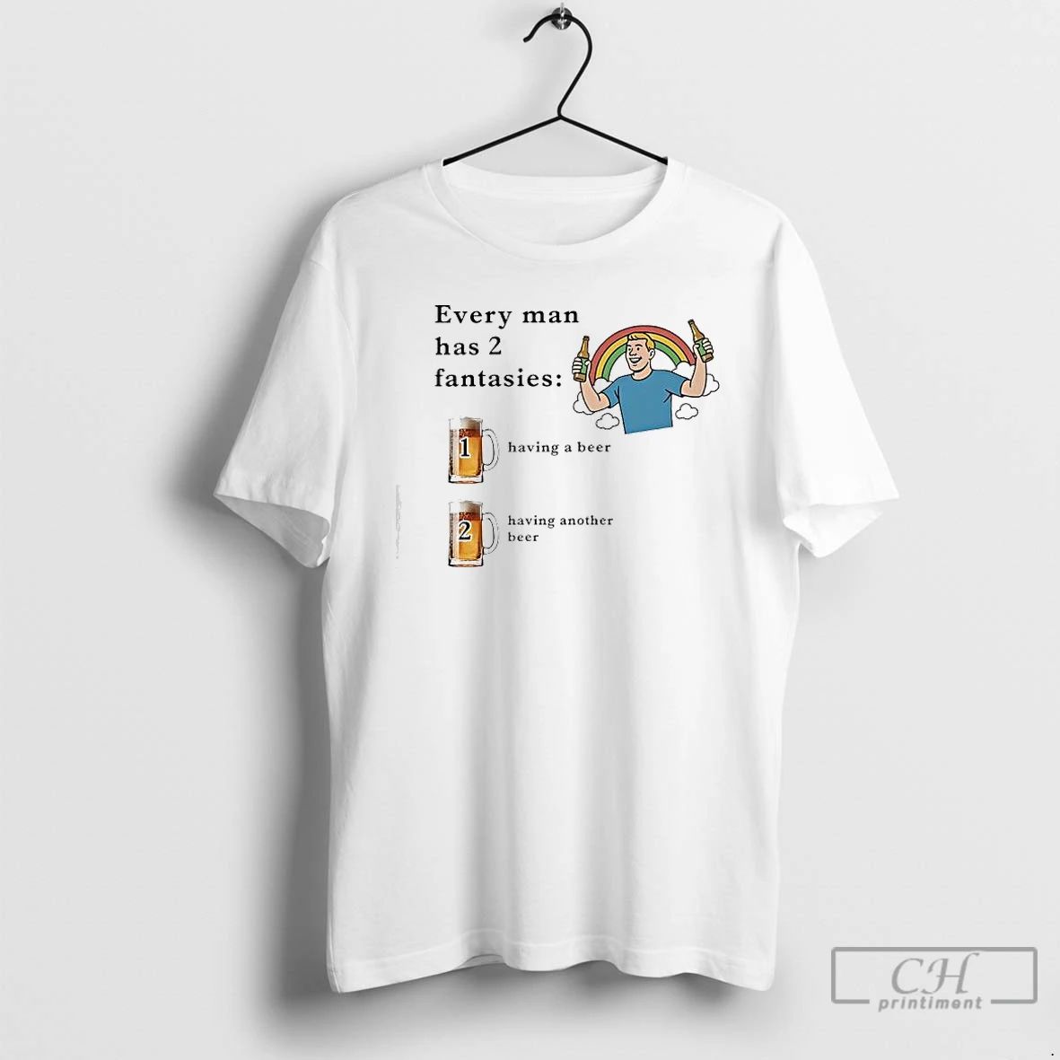 Premium Every Man Has 2 Fantasies Having A Beer Having Another Beer Rainbow Men