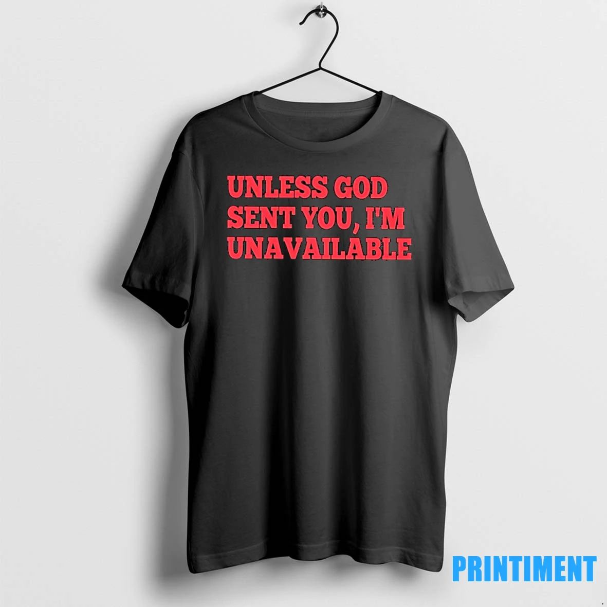 Unless God Sent You Im Unavailable Tshirts Sweater