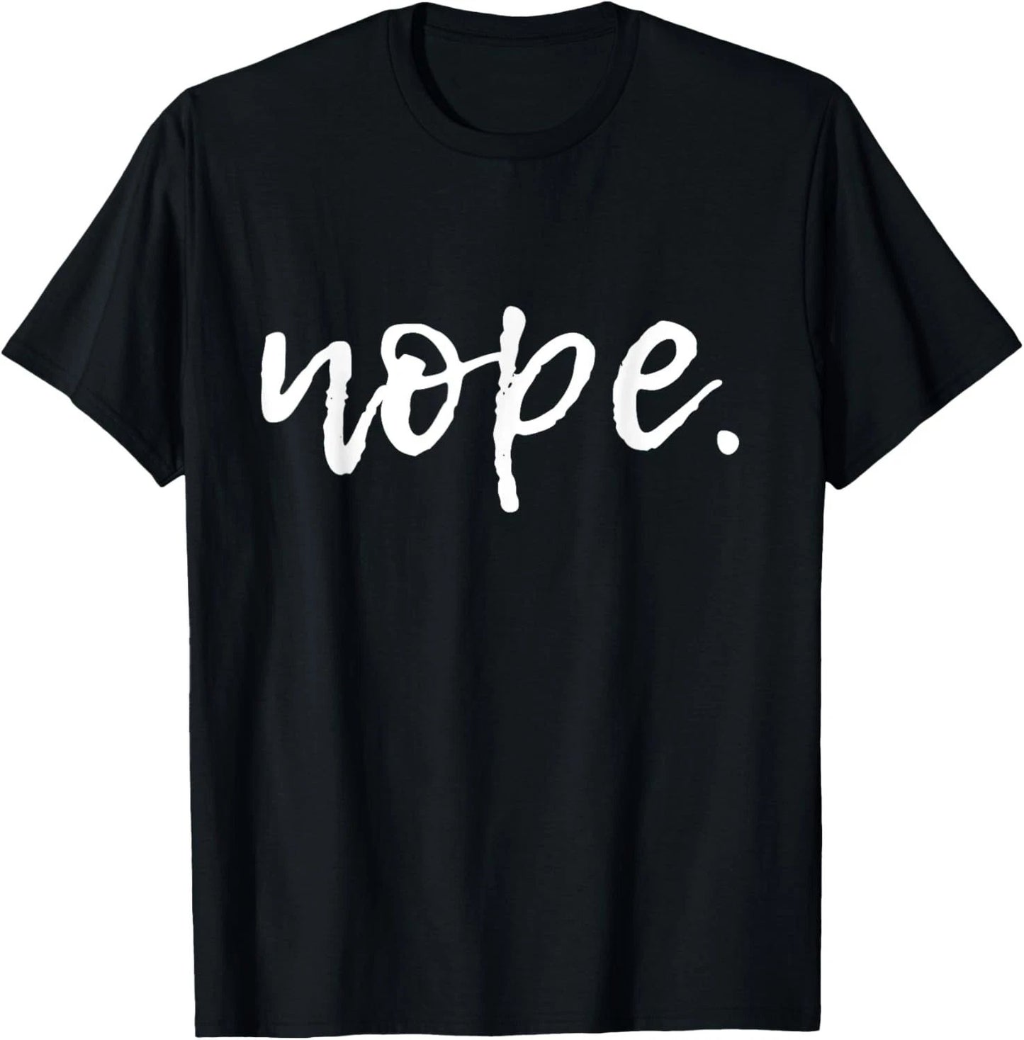 Nope - T-Shirt for Women and Youth - Funny Cute Sarcastic