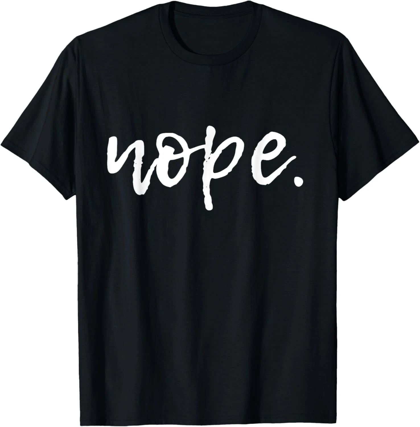 Nope - T-Shirt for Women and Youth - Funny Cute Sarcastic