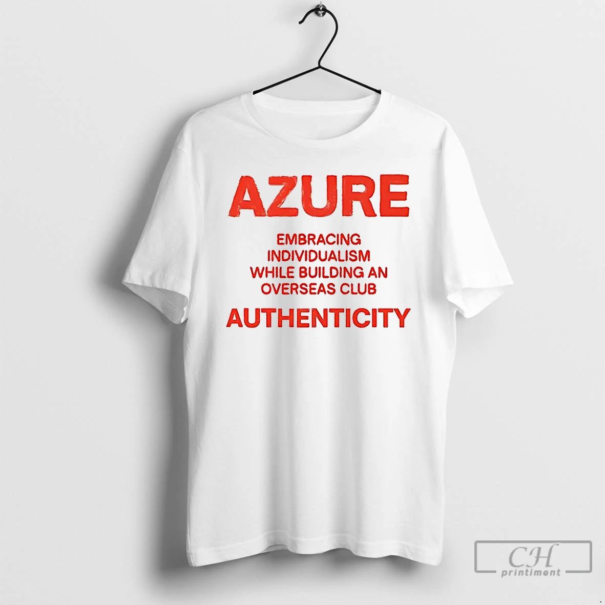Classic Azure Embracing Individualism While Building An Overseas Club T Shirts