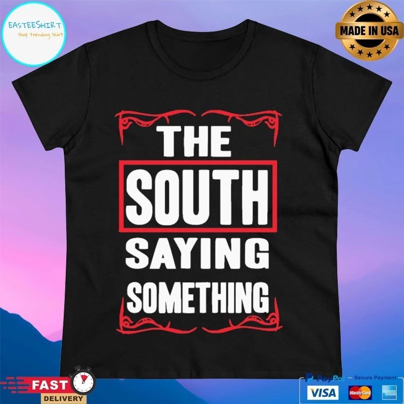 The South Saying Something T-shirt